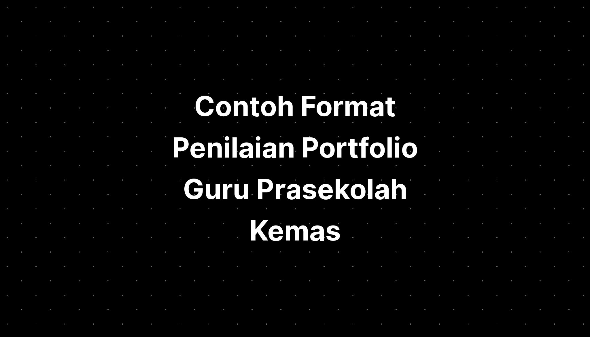 Contoh Format Penilaian Portfolio Guru Prasekolah Kemas Imagesee